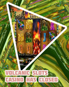 Volcanic slots